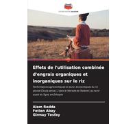 Effets de l'utilisation combinée d'engrais organiques et inorganiques sur le riz: Performances agronomiques et socio-économiques du riz pluvial (Oryza ... Tselemti, au nord-ouest du Tigré, en Éthiopie