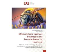 Effets de trois essences botaniques sur l'entomofaune du tournesol: Effets de Azadirachta indiça, Eucalyptus camaldulensis et Tithonia diversifolia sur les insectes de Helianthis annuus