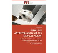 EFFETS DES ANTIDÉPRESSEURS SUR DES MODÈLES MURINS: Etude de la variabilité et de la taille de l'effet des antidépresseurs sur des modèles comportementaux et neurobiologiques (Omn.Univ.Europ.)