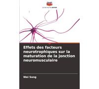 Effets des facteurs neurotrophiques sur la maturation de la jonction neuromusculaire