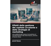 Effetti della gestione del capitale circolante e delle strategie di marketing: sulla redditività delle imprese che beneficiano di microfinanziamenti nella città di Kisumu, provincia di Nyanza, Kenya