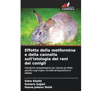Effetto della metformina e della cannella sull'istologia dei reni dei conigli: Valutazioni istopatologiche per rilevare gli effetti specifici sugli organi correlati all'esposizione al diabete