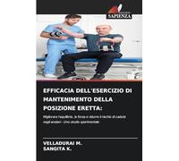 EFFICACIA DELL'ESERCIZIO DI MANTENIMENTO DELLA POSIZIONE ERETTA: Migliorare l'equilibrio, la forza e ridurre il rischio di cadute negli anziani - Uno studio sperimentale