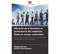 Efficacité de la formation et performance des employés: Étude du secteur automobile: Évaluer le rôle des interventions de formation dans l'amélioration des performances du secteur automobile
