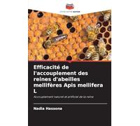Efficacité de l'accouplement des reines d'abeilles mellifères Apis mellifera L: Accouplement naturel et artificiel de la reine