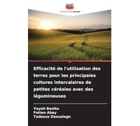 Efficacité de l'utilisation des terres pour les principales cultures intercalaires de petites céréales avec des légumineuses