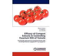 Efficacy of Compost Extracts in Controlling Fusarium Wilt of Tomato: Eco-friendly approach for managing tomato wilts incited by Fusarium oxysporum f. sp. lycopersici