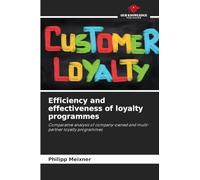 Efficiency and effectiveness of loyalty programmes: Comparative analysis of company-owned and multi-partner loyalty programmes