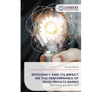 Efficiency and Its Impact on the Performance of Iraqi Private Banks: Data Envelopment Analysis (DEA)