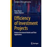 Efficiency of Investment Projects: Modern Investment Models and Their Applications (Contributions to Finance and Accounting)