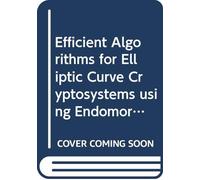 Efficient Algorithms for Elliptic Curve Cryptosystems using Endomorphisms: 10 (Mathematics for Industry, 10)