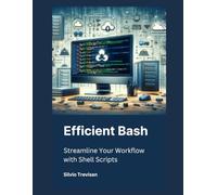 Efficient Bash: Streamline Your Workflow with Shell Scripts