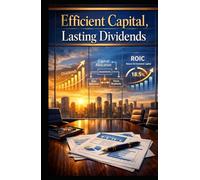 Efficient Capital, Lasting Dividends: Mastering Capital Allocation for Sustainable Shareholder Value