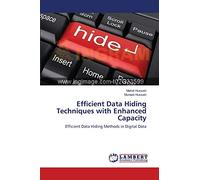Efficient Data Hiding Techniques with Enhanced Capacity: Efficient Data Hiding Methods in Digital Data