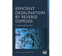Efficient Desalination by Reverse Osmosis: A Best Practice Guide to RO: A guide to RO practice