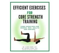 Efficient Exercises for Core Strength Training: Core Exercises for Women, Men, Adults and Seniors | Exercise Book (Strength Training for Women, Adults, and Seniors, After 40, 50, 60, Without Weights)