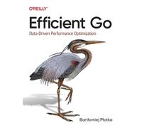 Efficient Go : Data-Driven Performance Optimization