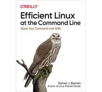 Efficient Linux at the Command Line : Boost Your Command-Line Skills - Daniel J Barrett - book