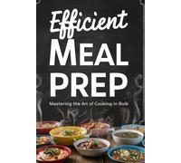 Efficient Meal Prep: Mastering The Art Of Cooking In Bulk