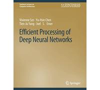 Efficient Processing of Deep Neural Networks (Synthesis Lectures on Computer Architecture)