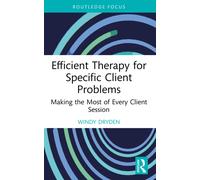 Efficient Therapy for Specific Client Problems : Making the Most of Every Client Session