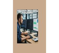 Efficiently Managing PostgreSQL: A Hands-On Guide to Database Administration