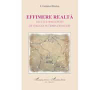 Effimere realtà: Lei e lui, racconto di viaggio in terra francese (Harmattan Italia)
