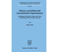 Effizienz und Effektivität internationaler Organisationen.: Darstellung und kritische Analyse eines Topos im Reformprozeß der Vereinten Nationen.: 116 ... Recht an der Universität Kiel)