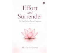 Effort and Surrender: The Dual Path to Eternal Happiness