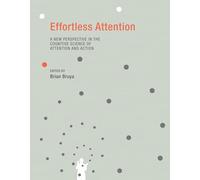 Effortless Attention - A New Perspective in the Cognitive Science of Attention and Action