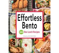Effortless Bento: 300 Box Lunch Recipes