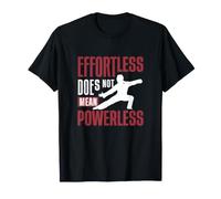 Effortless Does Not Mean Powerless Funny Chi Gong Qigong Fan T-Shirt