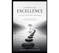 EFFORTLESS EXCELLENCE: Logging into the Impossible (The Applied Wisdom Series)
