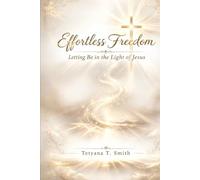 Effortless Freedom: Letting Be in the Light of Jesus