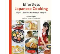 Effortless Japanese Cooking : Super Delicious Homestyle Recipes