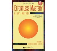 Effortless Mastery(Ita): Libera Il Musicista in Te