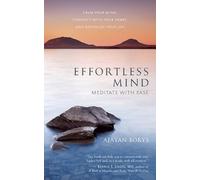 Effortless Mind: Meditate with Ease - Calm Your Mind, Connect with Your Heart, and Revitalize Your Life