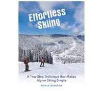 Effortless Skiing: A Two-Step Technique that Makes Alpine Skiing Simple