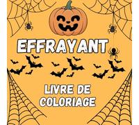 Effrayant Livre de coloriage: Un voyage de coloriage relaxant rempli de scènes d'automne douillettes, d'un charme effrayant et délicat, de moments à ... pour inspirer calme et créativité.