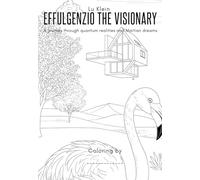 Effulgenzio the Visionary: A journey through quantum realities and Martian dreams