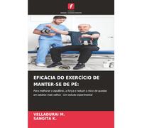 EFICÁCIA DO EXERCÍCIO DE MANTER-SE DE PÉ:: Para melhorar o equilíbrio, a força e reduzir o risco de quedas em adultos mais velhos - Um estudo experimental