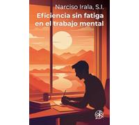 Eficiencia sin fatiga en el trabajo mental (P Narciso de Irala, SJ)
