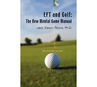 EFT and Golf: The New Mental Game Manual