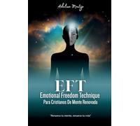 EFT Emotional Freedom Technique Para Cristianos De Mente Renovada
