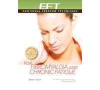 EFT for Fibromyalgia (EFT: Emotional Freedom Techniques)