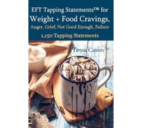 EFT Tapping Statements for Weight + Food Cravings, Anger, Grief, Not Good Enough