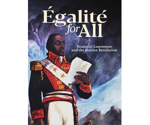 Égalité for All: Toussaint Louverture and the Haitian Revolution