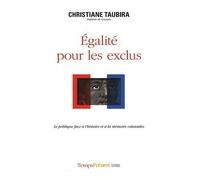 Egalité pour les exclus : Le politique face à l'histoire et à la mémoire coloniales de Christiane Taubira (24 avril 2009) Broché