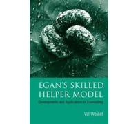 Egan's Skilled Helper Model : Developments and Implications in Counselling