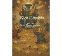 Egbert Einstein and the Great Cheese Machine Catastrophe